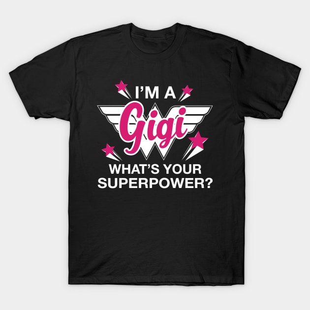 I'm A Gigi What's Your Superpower? Personalized Grandma Shirt T-Shirt by bestsellingshirts